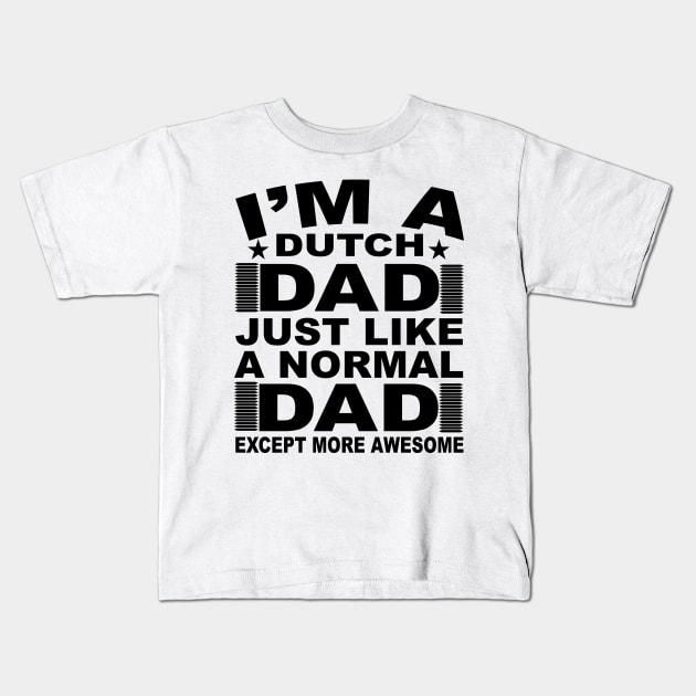 Dutch Dad Just Like A Normal Dad Except More Awesome Kids T-Shirt by FêriStore'